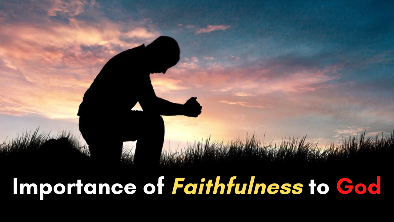 Importance Of Faithfulness To God CuriousPort