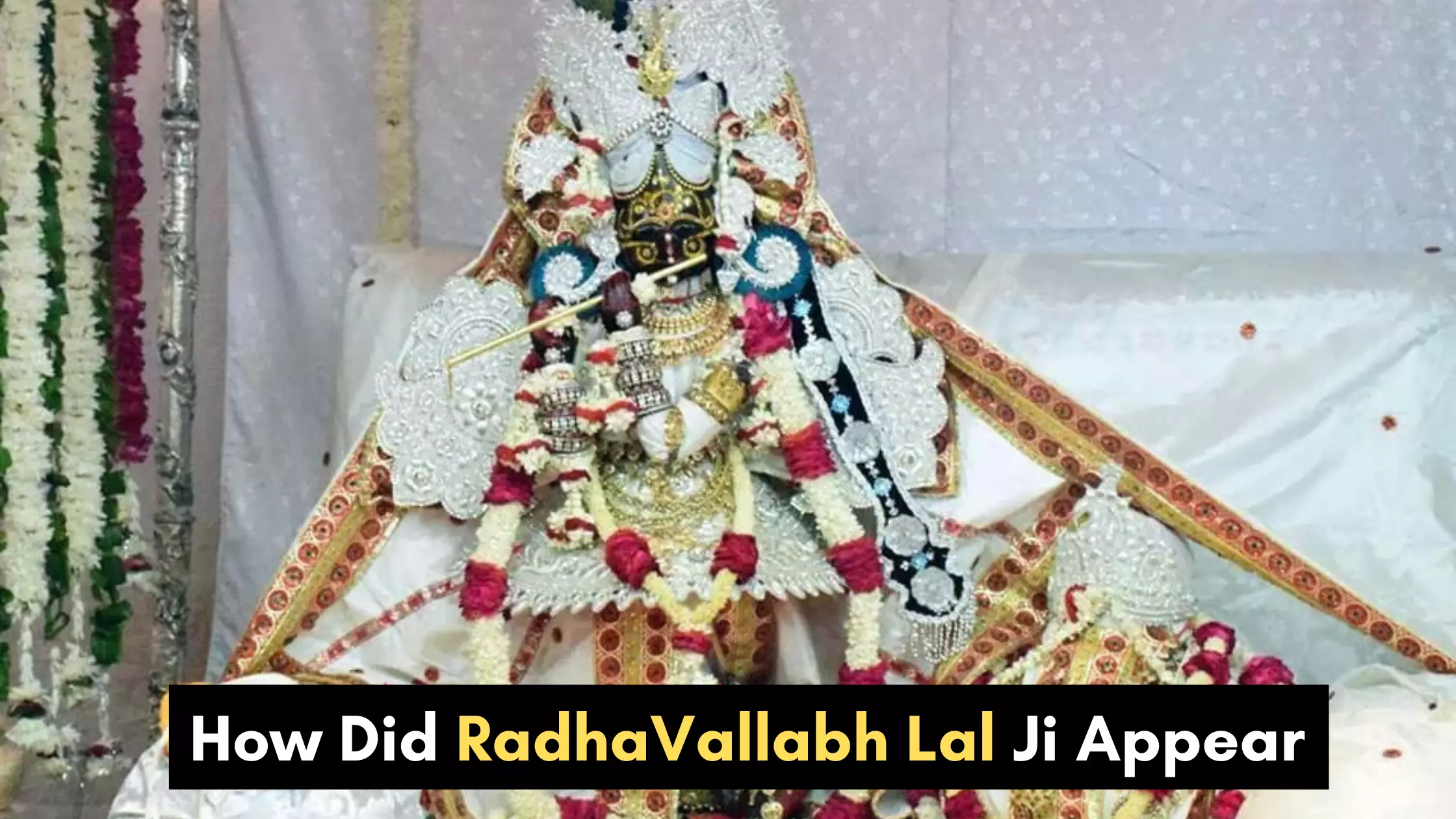 How Did RadhaVallabh Lal Ji Appear