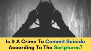 Is It A Crime To Commit Suicide According To The Scriptures?