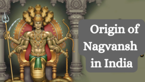 Origin of Nagvansh in India