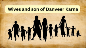 Wives and son of Danveer Karna