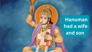 Hanuman had a wife and son
