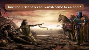 How Shri Krishna's Yaduvansh came to an end ?