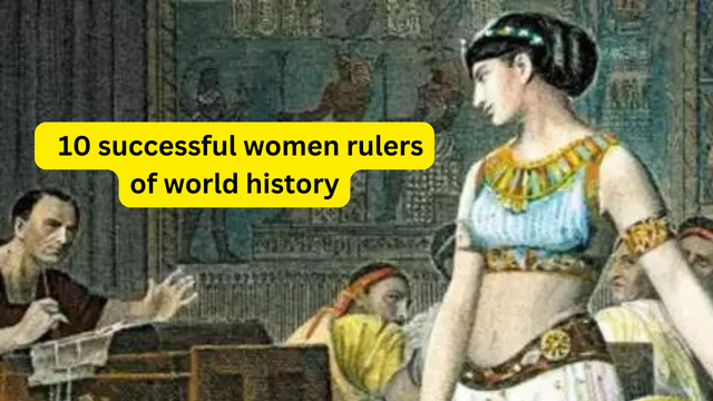 10 successful women rulers of world history