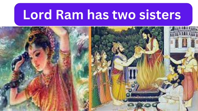 Lord Ram has two sisters