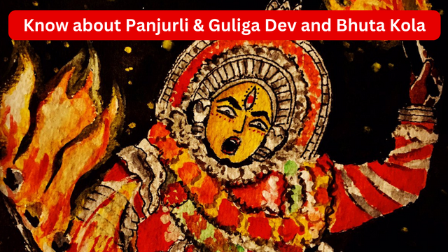 Know about Panjurli & Guliga Dev and Bhuta Kola