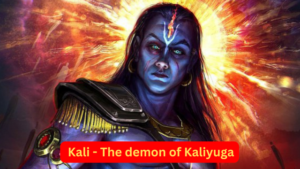 Kali - The demon of Kaliyuga