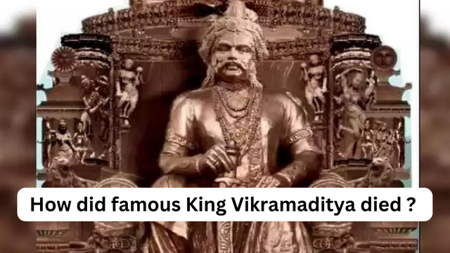 How did famous King Vikramaditya died ?