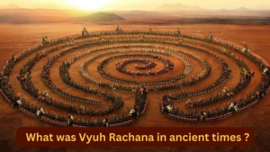What was Vyuh Rachana in ancient times ?