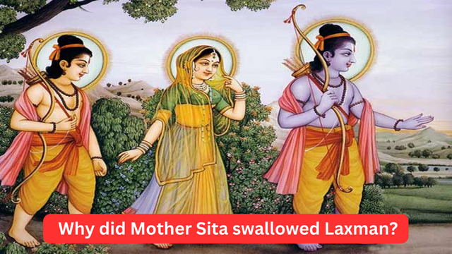 Why did Mother Sita swallowed Laxman?