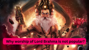 Why worship of Lord Brahma is not popular?