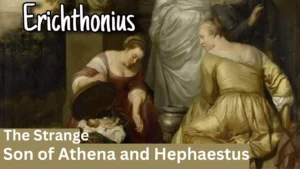 Erichthonius - The Strange Son of Athena and Hephaestus