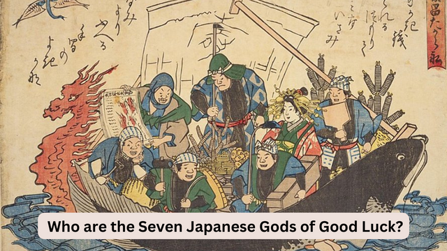 Who are the Seven Japanese Gods of Good Luck?