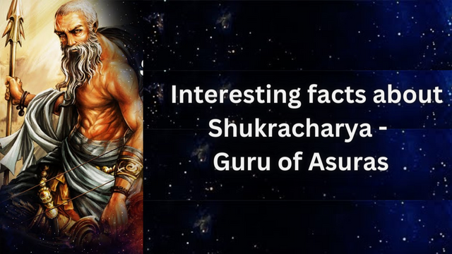 Interesting facts about Shukracharya - Guru of Asuras