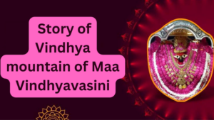 Story of Vindhya mountain of Maa Vindhyavasini