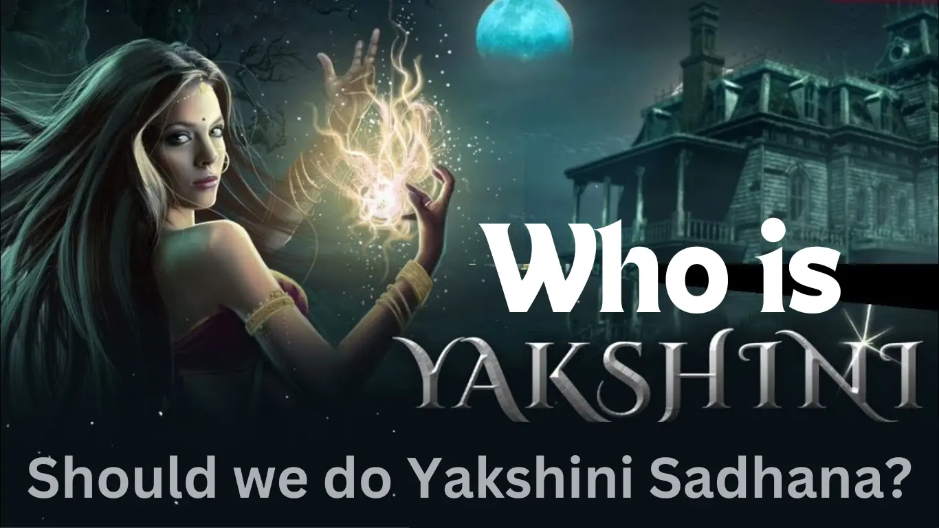Who is Yakshini? Should we do Yakshini Sadhana?