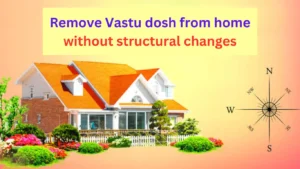 Remove Vastu dosh from home without structural changes
